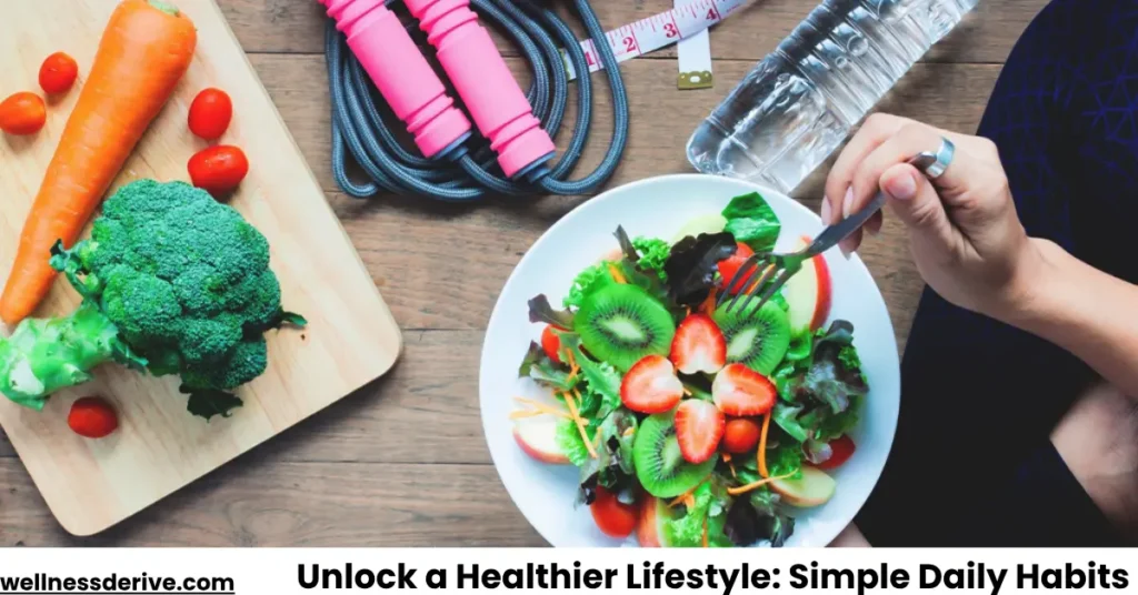 Unlock a Healthier Lifestyle Simple Daily Habits