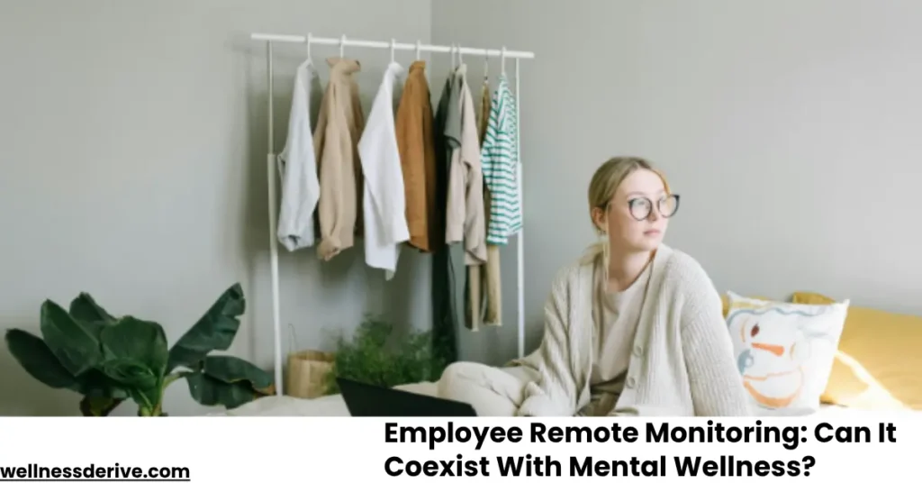 Employee Remote Monitoring Can It Coexist With Mental Wellness